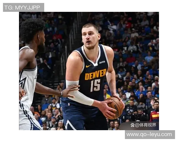 约基奇赛季第十次三双掘金发布精彩数据海报展现超凡实力